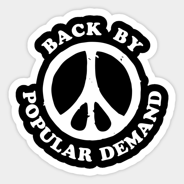 Back By Popular Demand - Peace Sticker by dumbshirts